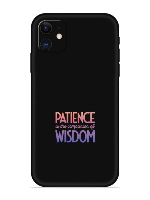 Patience Is The Embossed Soft Silicone Case for Apple Iphone 11 Edge Zapvi