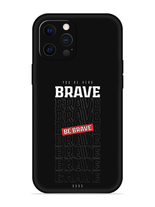 Be Brave Embossed Soft Silicone Case for Apple Iphone 12 Pro Edge Zapvi