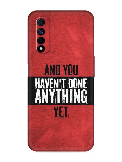 It'S And You Haven'T Done Anything Yet Embossed Soft Silicone Case for Realme Narzo 30 (4G) Edge Zapvi