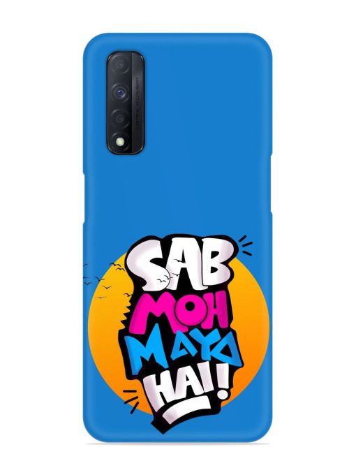 Sab Moh Moya Snap Case for Realme Narzo 30 (4G) Edge Zapvi